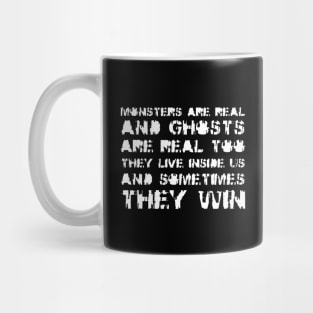 Monsters Are Real, and Ghosts Are Real Too. They Live Inside Us, And Sometimes, They Win white Mug